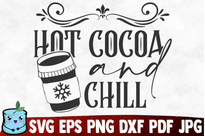 Hot Cocoa And Chill SVG Cut File