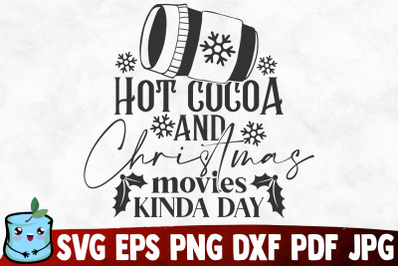 Hot Cocoa And Christmas Movies Kinda Day SVG Cut File