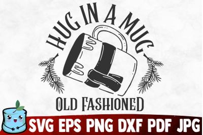 Hug In A Mug Old Fashioned SVG Cut File