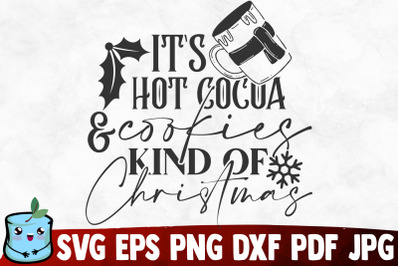 It&#039;s Hot Cocoa And Cookies Kind Of Christmas SVG Cut File