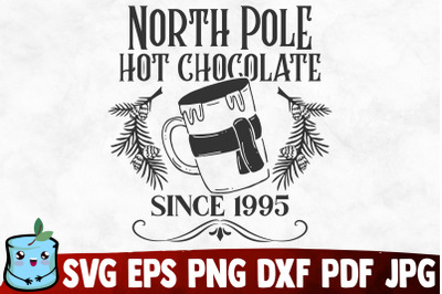 North Pole Hot Chocolate Since 1995 SVG Cut File