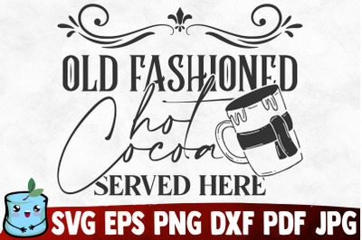 Old Fashioned Hot Cocoa Served Here SVG Cut File