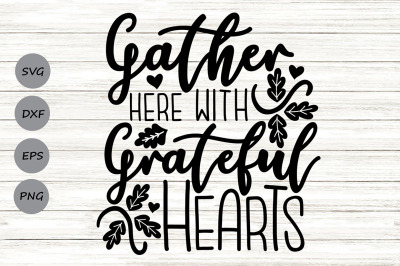 Gather Here With Grateful Hearts Svg, Thanksgiving Svg, Fall Svg.