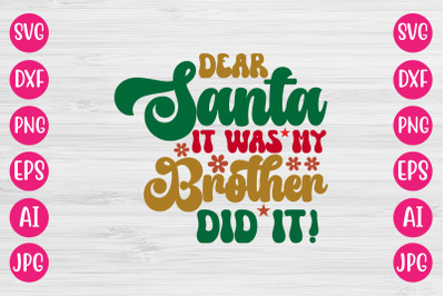 Dear Santa  It Was My Brother  Did It! SVG RETRO DESIGN