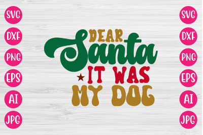 Dear Santa It Was My Dog SVG RETRO DESIGN