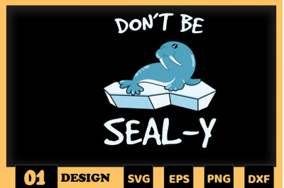 Animal Puns Don&#039;t be Seal-y Seal