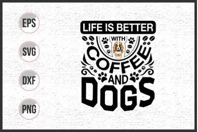 Life is better with coffee and dogs