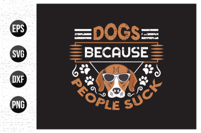 Dogs because people suck t shirt design