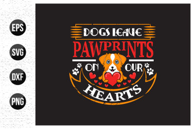 Dogs leave pawprints on our hearts  t shirt