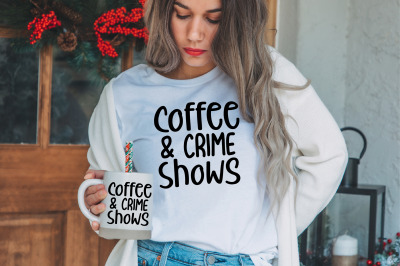 Coffee &amp; Crime Shows svg