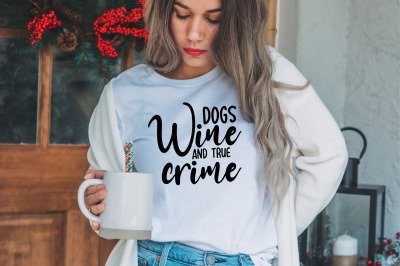 Dogs Wine and True Crime svg