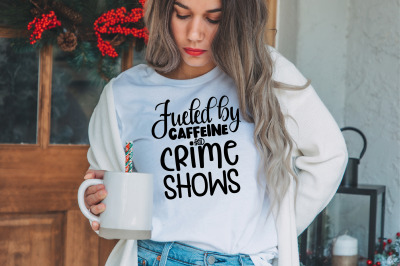 Fueled by Caffeine and Crime Shows svg