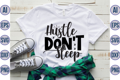 Hustle Don&#039;t Sleep svg
