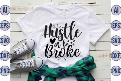 Hustle or be broke svg