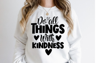 Do all things with kindness