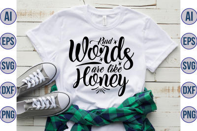 Kind words are like honey