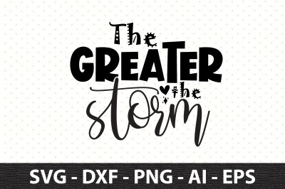 The greater the storm