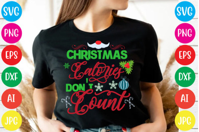 Christmas Calories Don&#039;t Count SVG Design