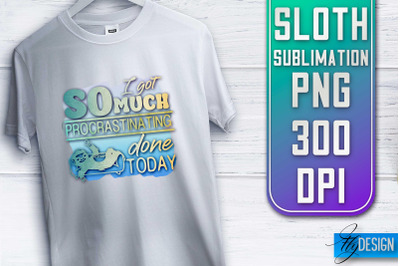 Sloth Quotes Sublimation | PNG Design | Lazy Design