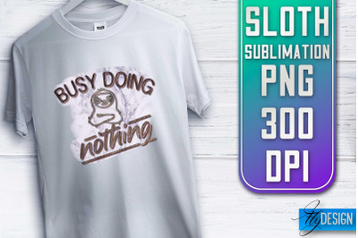 Sloth Quotes Sublimation | PNG Design | Lazy Design