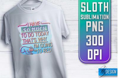 Sloth Quotes Sublimation | PNG Design | Lazy Design