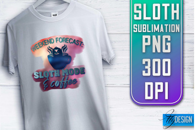 Sloth Quotes Sublimation | PNG Design | Lazy Design