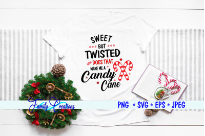 Sweet But Twisted Does That Make Me A Candy Cane