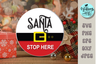 Santa stop here round wood sign svg, Christmas Outdoor sign