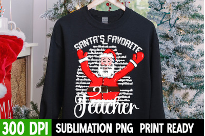 Santa&#039;s Favorite Teacher Sublimation PNG Design