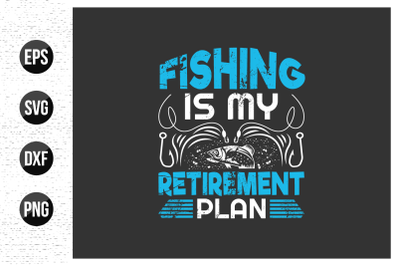 fishing is my retirement plan