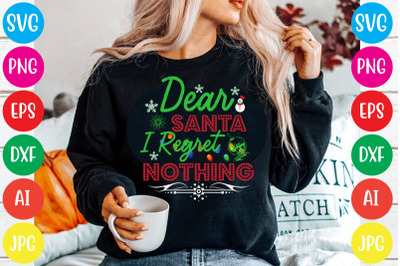 Dear Santa I Regret Nothing SVG