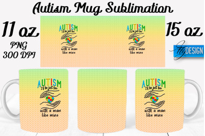 Autism Mug Quotes Sublimation | Coffee 11 Oz | 15 Oz Mug Sublimation