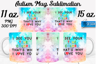 Autism Mug Quotes Sublimation | Coffee 11 Oz | 15 Oz Mug Sublimation