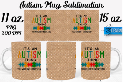 Autism Mug Quotes Sublimation | Coffee 11 Oz | 15 Oz Mug Sublimation