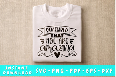 Remember That You Are Amazing SVG