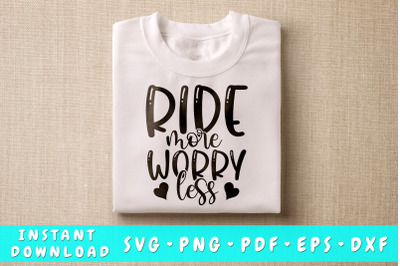 Ride More Worry Less SVG