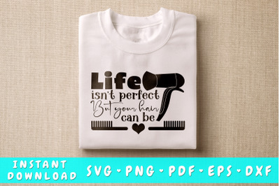 Life Isn&#039;t Perfect But Your Hair Can Be SVG