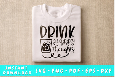 Drink Happy Thoughts Whiskey SVG