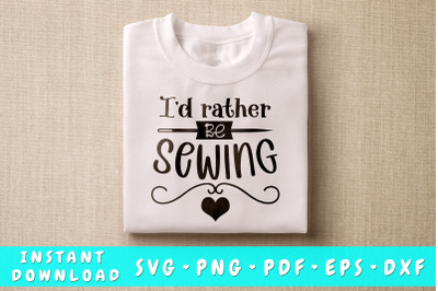 I&amp;&23;039;d Rather Be Sewing SVG