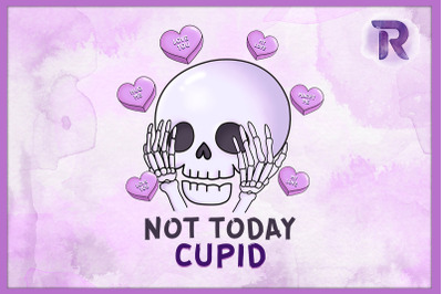 Not Today Cupid Anti Valentine Skeleton