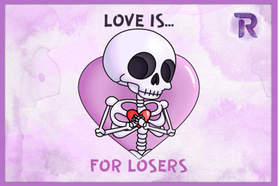 Valentine Love Is for Losers Skeleton