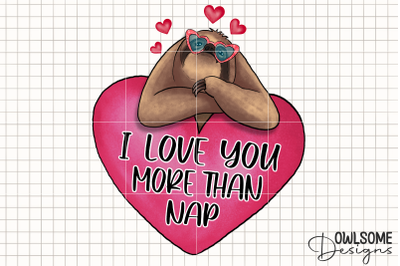 I Love You More Than Nap Sloth