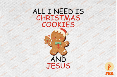 All I Need Is Xmas Cookies And Jesus