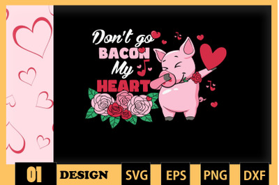 Don&amp;&23;039;t Go Bacon My Heart Farm Valentine