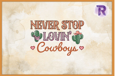 Never stop lovin cowboys Cactus