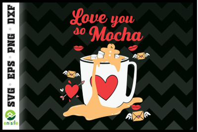 Love you so mocha Coffee Valentine