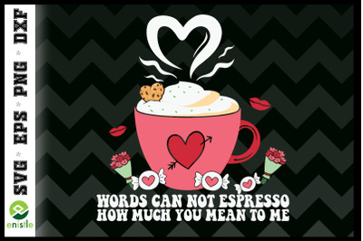 Words can not espresso My Love Coffee