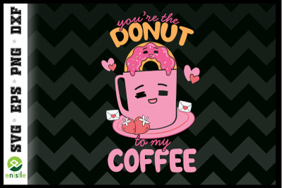 You&#039;re The Donut to my Coffee Valentine