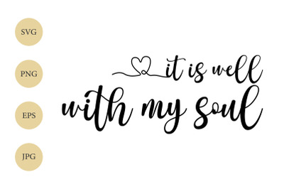 It is well with my soul SVG&2C; Christian SVG&2C; Positive Quote SVG