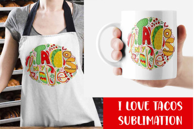 I love tacos png sublimation/jpeg/svg/eps